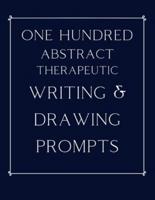 100 Abstract Therapeutic Writing and Drawing Prompts