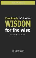 Wisdom for the wise: Chochmah le'chakim
