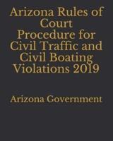 Arizona Rules of Court Procedure for Civil Traffic and Civil Boating Violations 2019