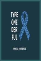 Type One Der Ful Diabetes Awareness