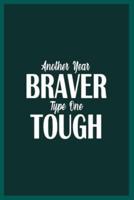 Another Year Braver Type One Tough