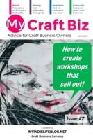My Craft Biz Issue #7 - How to Create Workshops That Sell Out!