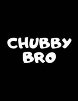 Chubby Bro