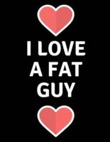 I Love Fat Guys