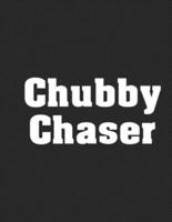 Chubby Chaser
