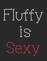 Fluffy Is Sexy