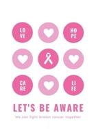 Let's Be Aware We Can Fight Breast Cancer Together