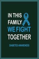 In This Family WE Fight Together Diabetes Awareness