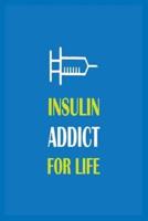 Insulin Addict For Life