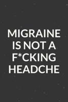 Migraine Is Not A F*cking Headache