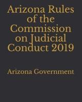 Arizona Rules of the Commission on Judicial Conduct 2019