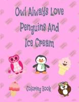 Owl Aways Love Penguins And Ice Cream