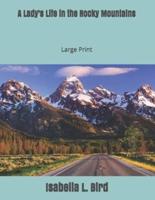 A Lady's Life in the Rocky Mountains: :Large Print