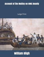 Account of the Mutiny on HMS Bounty