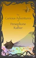 The Curious Adventures of Persephone Rather