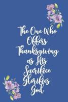 The One Who Offers Thanksgiving as His Sacrifice Glorifies God