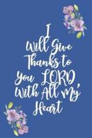 I Will Give Thanks to You, LORD, With All My Heart