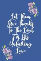 Let Them Give Thanks To The Lord For His Unfailing Love