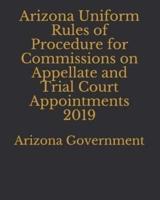 Arizona Uniform Rules of Procedure for Commissions on Appellate and Trial Court Appointments 2019