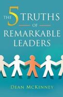 The 5 Truths of Remarkable Leaders