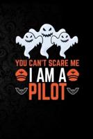 You Can't Scare Me I'm a Pilot