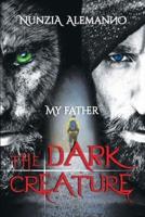 My Father - The Dark Creature
