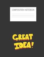 Great Idea! Composition Notebook
