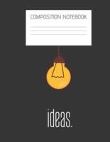 Ideas. Composition Notebook