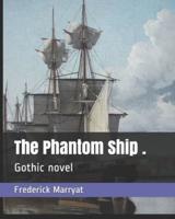 The Phantom Ship .
