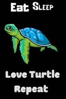 Eat Sleep Love Turtle Repeat