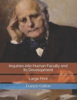 Inquiries into Human Faculty and Its Development: Large Print