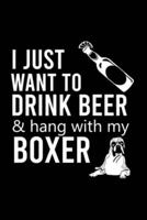 I Just Want to Drink Beer & Hang With My Boxer