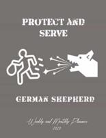 Protect And ServeGerman Shepherd Weekly And Monthly Planner 2020