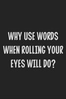 Why Use Words When Rolling Your Eyes Will Do?