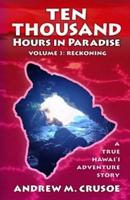 Ten Thousand Hours in Paradise: Reckoning