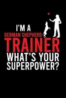 I'm a German Shepherd Trainer What's Your Superpower?