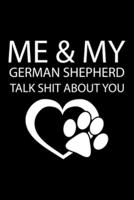 Me & My German Shepherd Talk Shit About You
