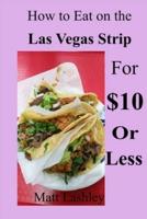 How to Eat on the Las Vegas Strip for $10 or Less