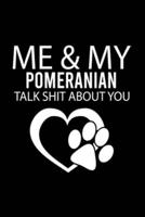 Me & My Pomeranian Talk Shit About You