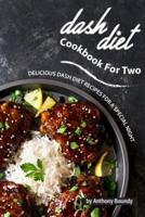 Dash Diet Cookbook For Two: Delicious Dash Diet Recipes For A Special Night