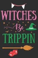 Witches Be Trippin