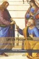 Let Us Follow Him