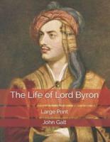 The Life of Lord Byron: Large Print