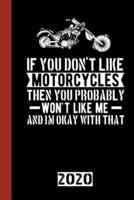 If You Don't Like Motorcycle Than You Probably Won`t Like Me And I`M Okay With That