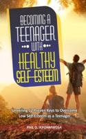 Becoming A Teenager With Healthy Self-Esteem