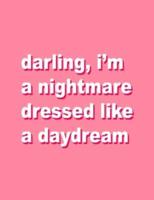 Darling, I'm a Nightmare Dressed Like a Daydream