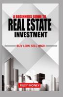 A Beginners Guide to Real Estate Investment
