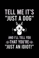 Tell Me It's "Just a Dog" and I'll Tell You That You're "Just an Idiot!"