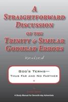 A Straightforward Discussion of the Trinity and Similar Godhead Errors