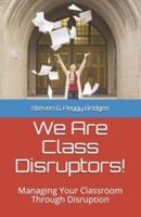 We Are Class Disruptors!
